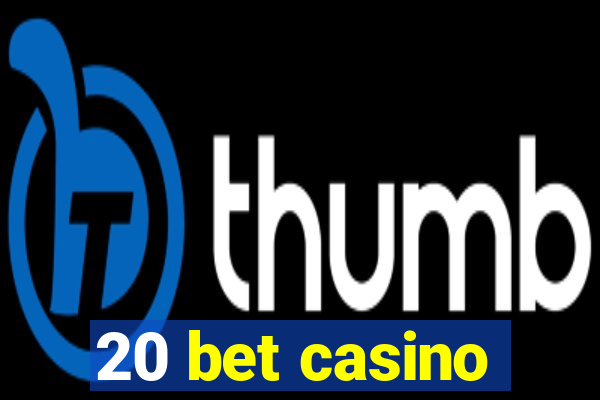 20 bet casino